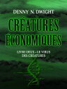 CR?ATURES ?CONOMIQUES LIVRE DEUX ? LE VIRUS DES CR?ATURES【電子書籍】[ Denny N. Dwight...
