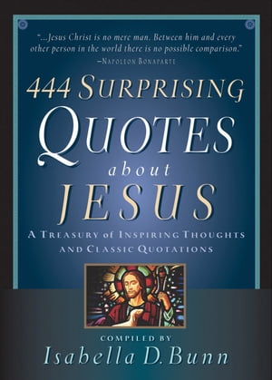 444 Surprising Quotes About Jesus