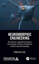 Neuromorphic Engineering The Scientist’s, Algorithms Designer’s and Computer Architect’s Perspectives on Brain-Inspired Computing【電子書籍】 Elishai Ezra Tsur