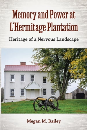 Memory and Power at L’Hermitage Plantation