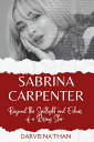 SABRINA CARPENTER Beyond the Spotlight and Echoes of a Rising Star【電子書籍】 DARVIS NATHAN