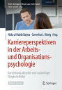 Karriereperspektiven in der Arbeits- und Organisationspsychologie Darstellung aktueller und zuk?nftiger T?tigkeitsfelder【電子書籍】(3)