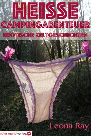 Hei?e Campingabenteuer Erotische ZeltgeschichtenŻҽҡ[ Leona Ray ]