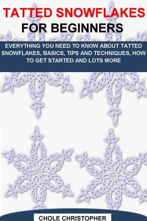 TATTED SNOWFLAKES FOR BEGINNERS