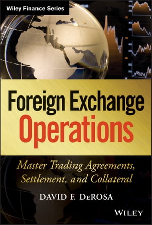 Foreign Exchange Operations Master Trading Agreements, Settlement, and Collateral