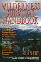 The Wilderness Survival Handbook A Practical, All-Season Guide To Short-Trip Preparation And Survival Techniques For Hikers, Skiers, Backpackers, Canoeists, Snowmobilers, Travellers In Light Aircraft-And Anyone Stranded In The Outdoors【電子書籍】