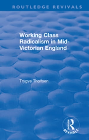 Working Class Radicalism in Mid-Victorian England