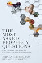 The Most Asked Prophecy Questions What the Bible Says About the End Times...and Why It Matters Today【電子書籍】 John Ankerberg