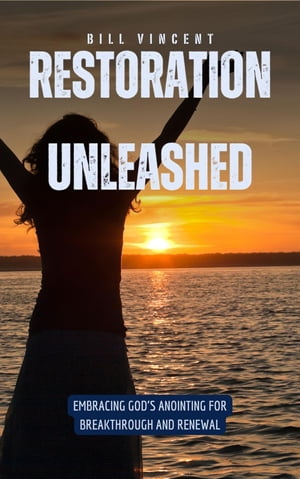 ŷKoboŻҽҥȥ㤨Restoration Unleashed Embracing God's Anointing for Breakthrough and RenewalŻҽҡ[ Bill Vincent ]פβǤʤ132ߤˤʤޤ