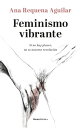 Feminismo vibrante Si no hay placer, no es nuestra revoluci?n