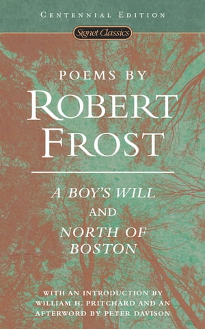 Poems by Robert Frost A Boy's Will and North of Boston【電子書籍】[ Robert Frost ]
