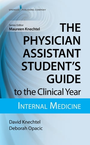 ŷKoboŻҽҥȥ㤨The Physician Assistant Student's Guide to the Clinical Year: Internal MedicineŻҽҡ[ David Knechtel, MPAS, PA-C ]פβǤʤ4,466ߤˤʤޤ