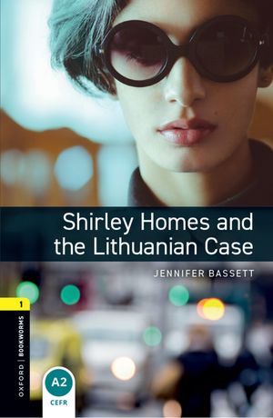 Oxford Bookworms Library Level 1: Shirley Homes and the Lithuanian Case【電子書籍】[ Jennifer Bassett ]