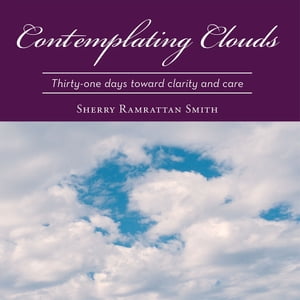 ŷKoboŻҽҥȥ㤨Contemplating Clouds Thirty-One Days Toward Clarity and CareŻҽҡ[ Sherry Ramrattan Smith ]פβǤʤ468ߤˤʤޤ