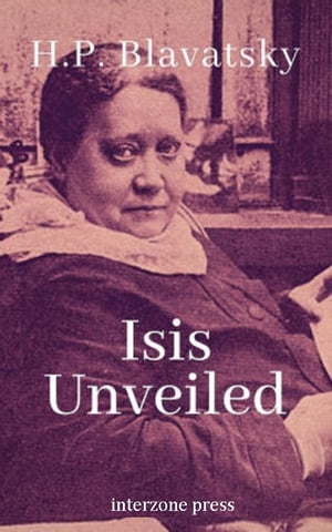 Isis Unveiled【電子書籍】[ Helena Petrovna