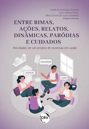 Entre rimas, a??es, relatos, din?micas, par?dias e cuidados Atividades de um projeto de extens?o em sa?de【電子書籍】[ Leide da Concei??o Sanches ]