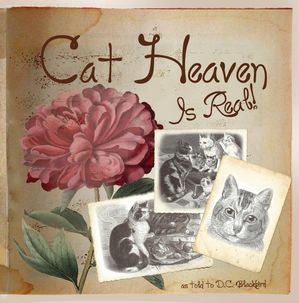 Cat Heaven Is Real【電子書籍】 D.C. Blackbird