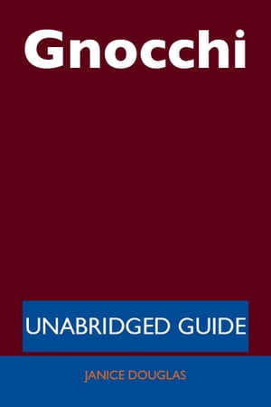 Gnocchi - Unabridged Guide
