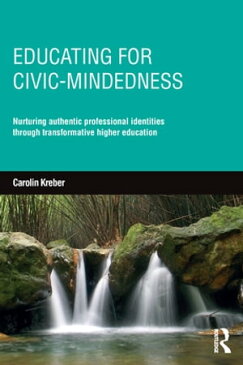 Educating for Civic-mindednessNurturing authentic professional identities through transformative higher education【電子書籍】[ Carolin Kreber ]