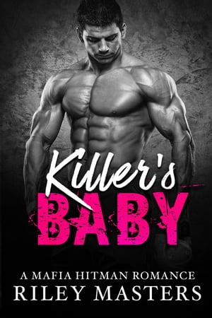 Killer 039 s Baby (A Bad Boy Mafia Romance)【電子書籍】 Reily Masters