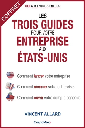 Les trois guides pour votre entreprise aux États-Unis (coffret)