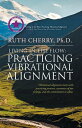 Living in the Flow Practicing Vibrational Alignment【電子書籍】 Ruth Cherry