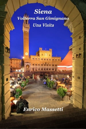 Siena, Volterra, San Gimignano Una VisitaŻҽҡ[ Enrico Massetti ]