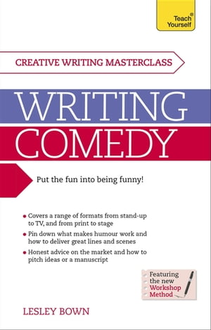 Writing Comedy How to use funny plots and characters, wordplay and humour in your creative writing【電子書籍】[ Lesley Bown ]