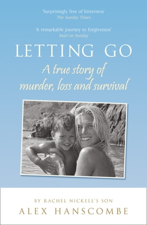 Letting Go: A true story of murder, loss and survival by Rachel Nickell’s son