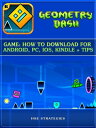 Geometry Dash Game: How to Download for Android, PC, iOS, Kindle Tips【電子書籍】 Hse Strategies