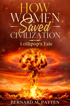 ŷKoboŻҽҥȥ㤨How Women Saved Civilization Lollipop's TaleŻҽҡ[ Bernard M. Patten ]פβǤʤ132ߤˤʤޤ