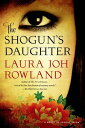 The Shogun 039 s Daughter A Novel of Feudal Japan【電子書籍】 Laura Joh Rowland