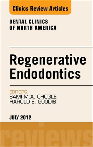 Regenerative Endodontics, An Issue of Dental Clinics