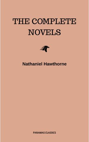 Nathaniel Hawthorne: The Complete Novels