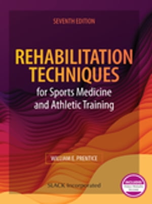 Rehabilitation Techniques for Sports Medicine and Athletic Training Seventh Edition【電子書籍】 William E. Prentice