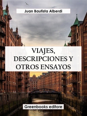 Viajes, descripciones y otros ensayos