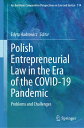 Polish Entrepreneurial Law in the Era of the COVID-19 Pandemic Problems and Chal...