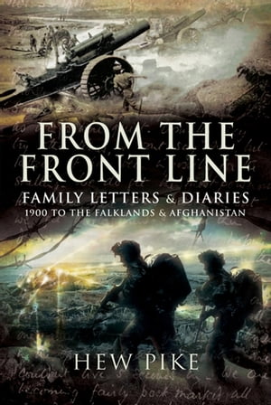 ŷKoboŻҽҥȥ㤨From the Front Line Family Letters & Diaries: 1900 to the Falklands & AfghanistanŻҽҡ[ Hew Pike ]פβǤʤ12ߤˤʤޤ