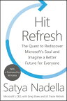 Hit Refresh The Quest to Rediscover Microsoft's Soul and Imagine a Better Future for Everyone【電子書籍】[ Satya Nadella ]