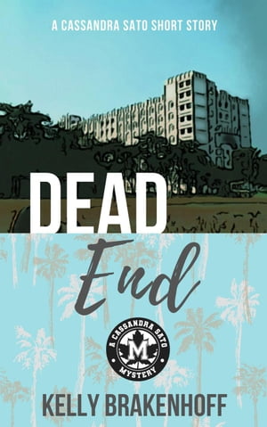 Dead End: A Cassandra Sato Short Story