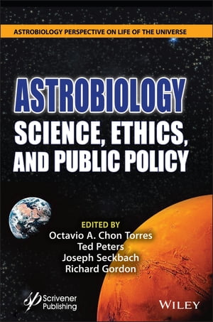 Astrobiology Science, Ethics, and Public Policy【電子書籍】 Octavio A. Chon Torres