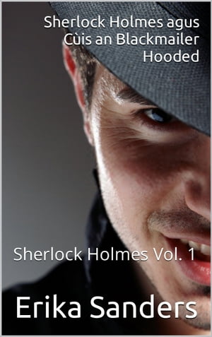 Sherlock Holmes agus C?is an Blackmailer HoodedŻҽҡ[ Erika Sanders ]