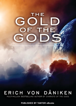 The Gold of the Gods【電子書籍】[ Erich von Daniken ]