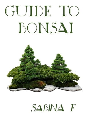Guide To Bonsai