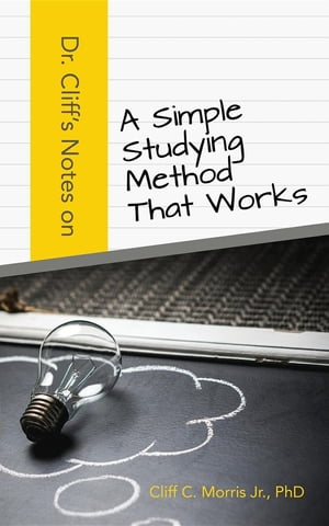 Dr. Cliff's Notes On A Simple Studying Method That Works