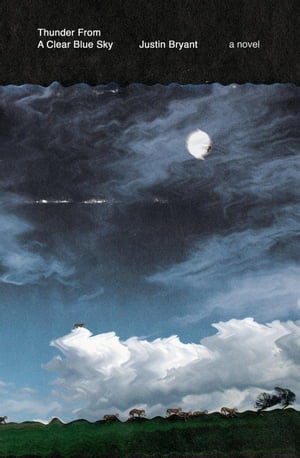 Thunder From a Clear Blue SkyŻҽҡ[ Justin Bryant ]