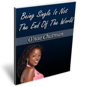 Being Single Is Not The End Of The World