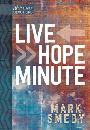 Live Hope Minute 365 Daily DevotionalsŻҽҡ[ Mark Smeby ]