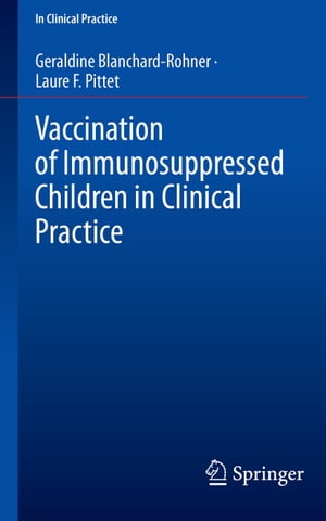 Vaccination of Immunosuppressed Children in Clinical PracticeŻҽҡ[ Geraldine Blanchard-Rohner ]