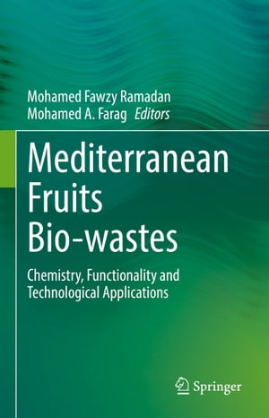 Mediterranean Fruits Bio-wastes Chemistry, Functionality and Technolog...